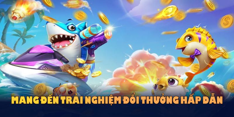 Bắn cá H5 là tựa game mang đến trải nghiệm đổi thưởng hấp dẫn